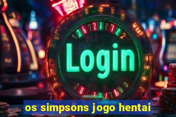 os simpsons jogo hentai